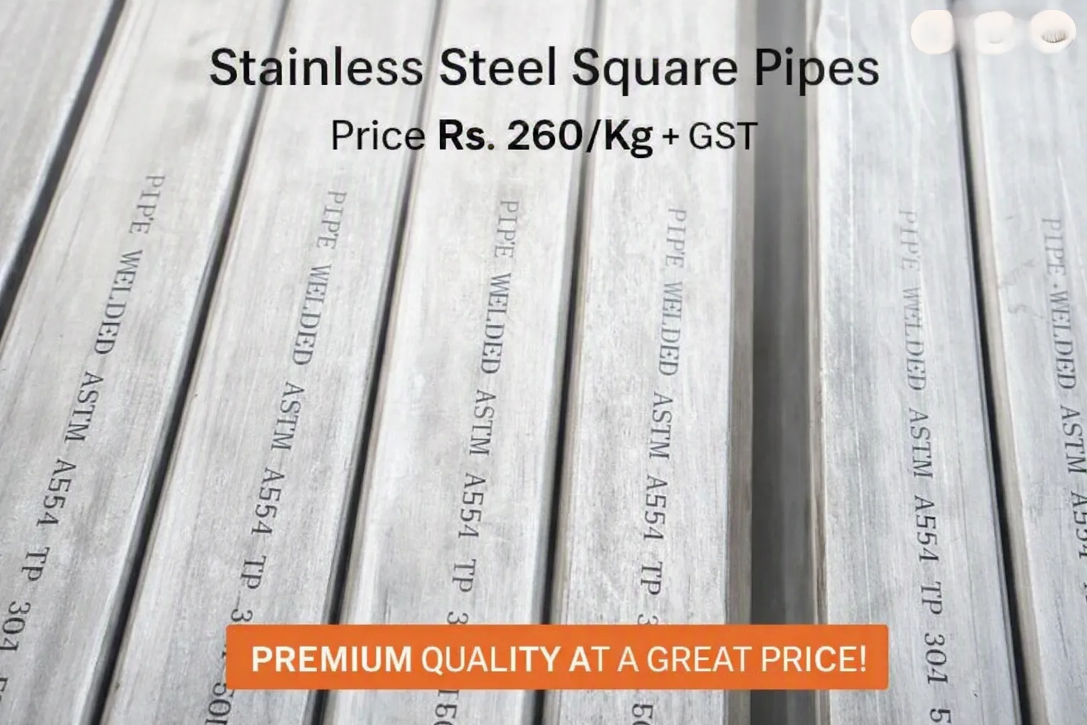 Stainless Steel Square Pipes Price Rs. 260Kg